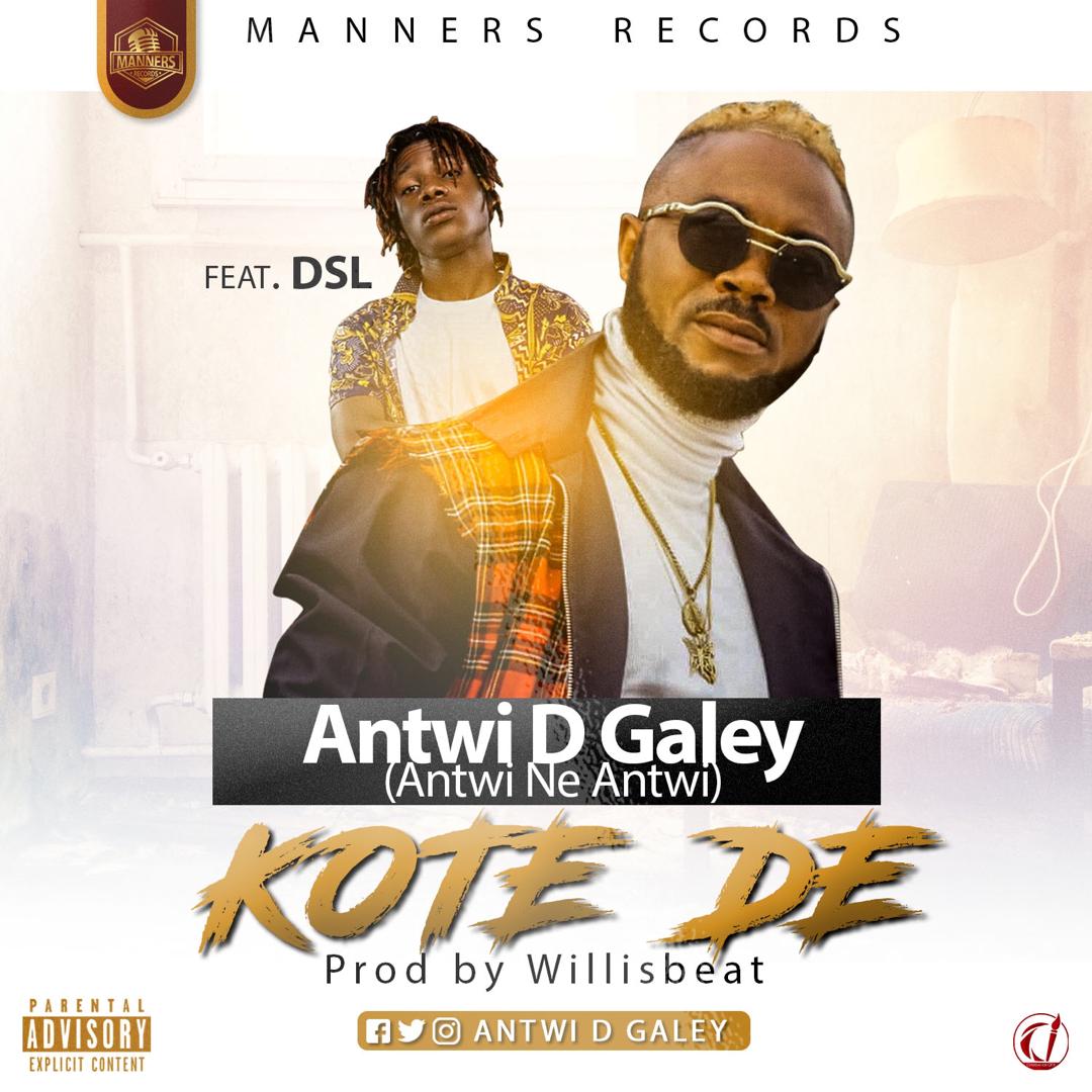 Antwi Ne Antwi (Antwi D Galey) - Kote D3 (Prod By Willis Beat) Ft DSL