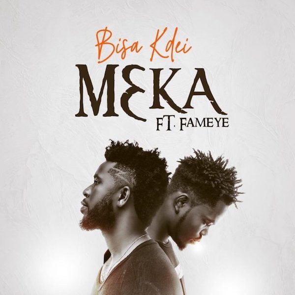 Bisa Kdei - Meka Ft Fameye