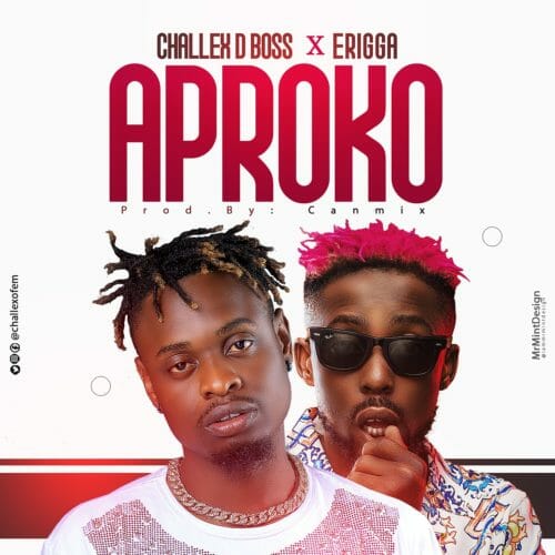 Challex D Boss - Aproko Remix Ft Erigga