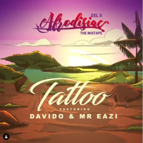 Del B - Tattoo Ft Davido & Mr Eazi