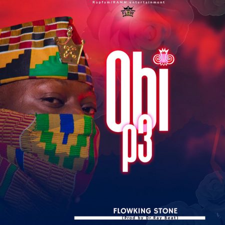 Flowking Stone - Obi Pe (Prod by Dr Ray Beats)