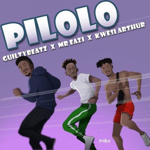 GuiltyBeatz & Mr Eazi & Kwesi Arthur - Pilolo