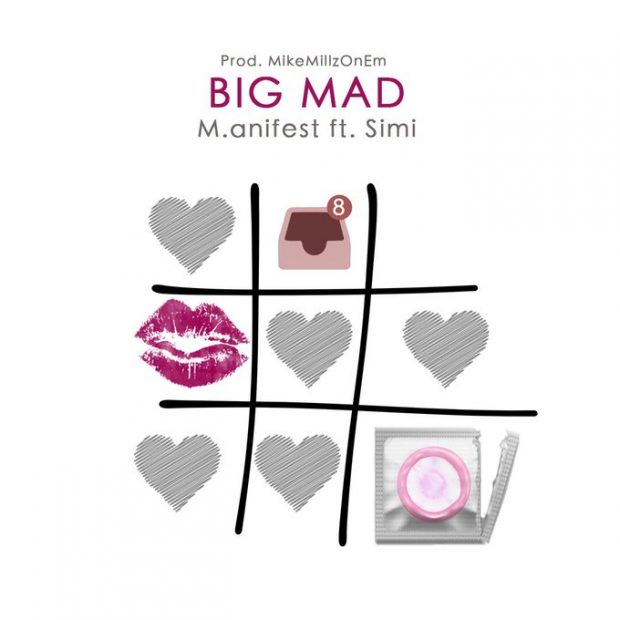 M.anifest - Big Mad Ft Simi (Prod. by MikeMillzOnEm)