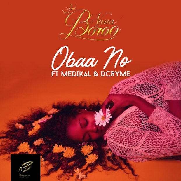 Nana Boroo - Obaa No Ft Medikal & Dr Cryme