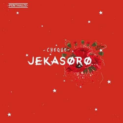Phyno’s Penthauze Presents; Cheque - Jekasoro + Abundance