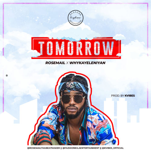 Rosemail - Tomorrow f. Whykayeleniyan