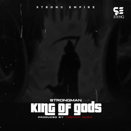 Strongman - King Of goDs (Prod By TubhaniMuzik)