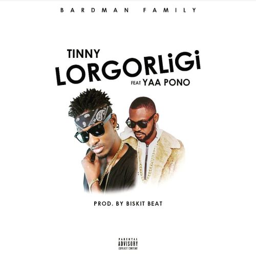 Tinny - Lorgorligi (Prod. By Bizkit Beatz) Ft Yaa Pono