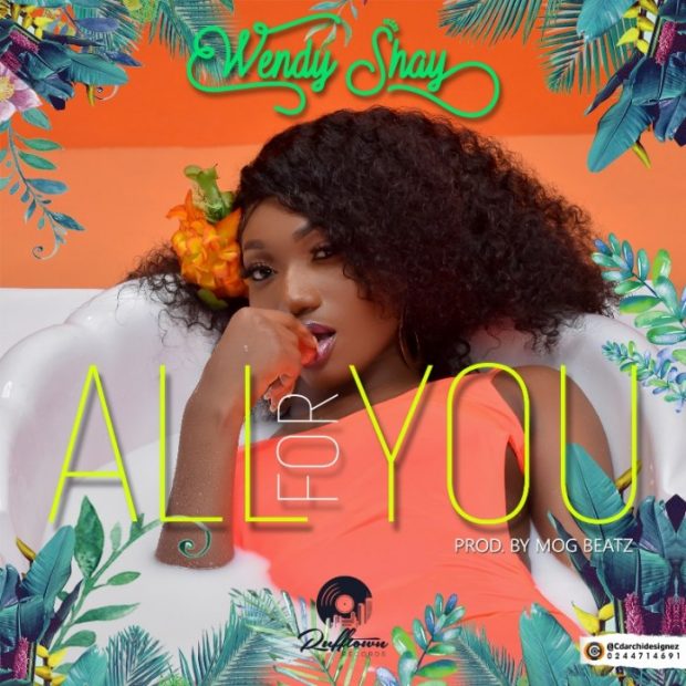 Wendy Shay - All For You (Prod. by Mog Beatz)