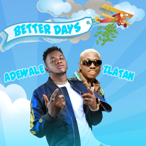 Better Days - Adewale & Zlatan Ibile