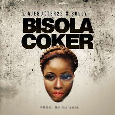 Bisola Coker - Ajebutter22 ft. Bolly