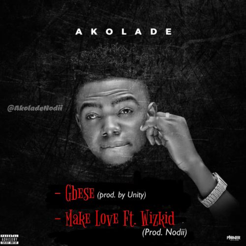 Akolade - Gbese + Make Love Ft Wizkid