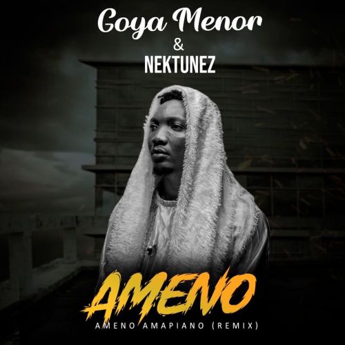 Goya Menor - Ameno Amapiano (Remix) Ft. Nektunez