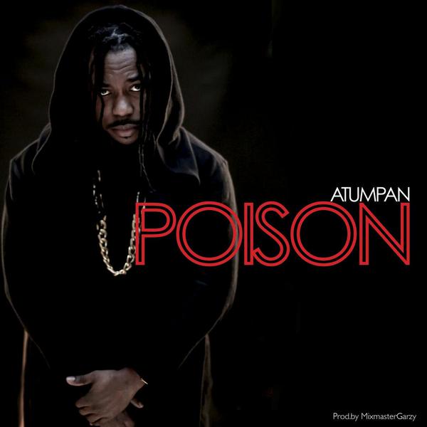 Poison (Prod By Masta Garzy) - Atumpan