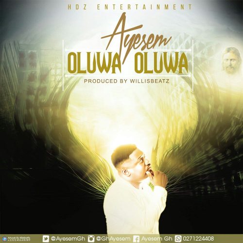 Ayesem - Oluwa Oluwa (Prod By Willis Beatz)