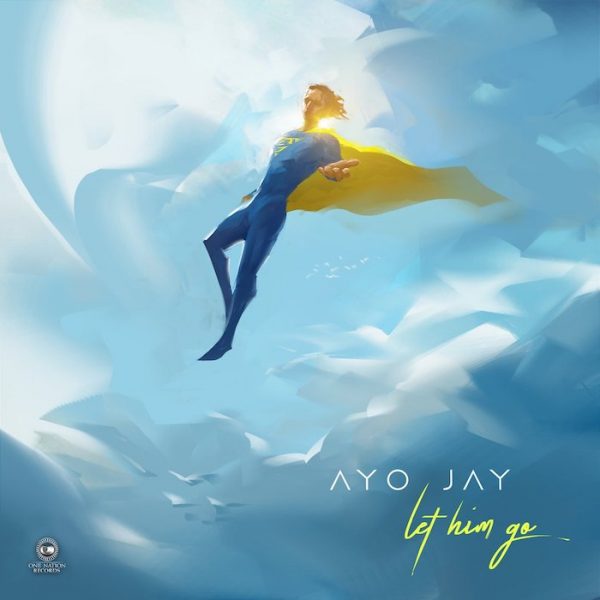 Let Him Go - Ayo Jay