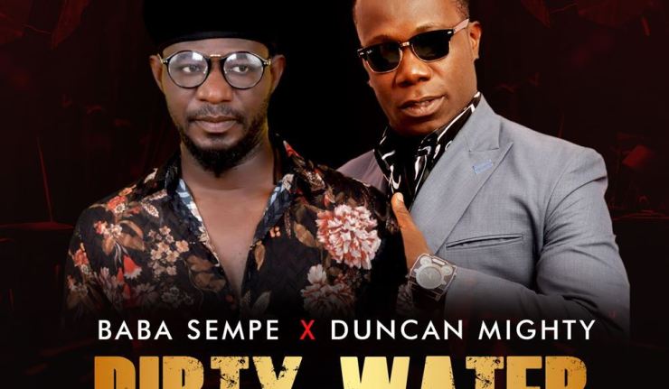 Baba Sempe - Dirty Water Ft Duncan Mighty