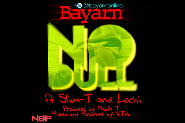 Bayarn - No Dull Ft Slim T & Lochi