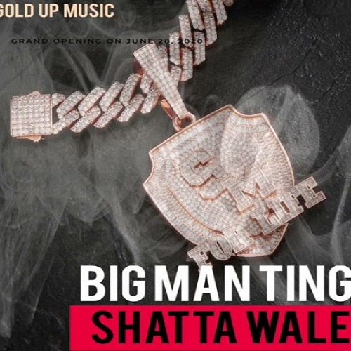 Shatta Wale - Big Man Ting (Prod by Gold Up)