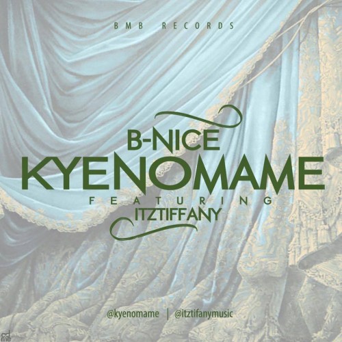 B-Nice - Kyenomame Ft Itz Tiffany