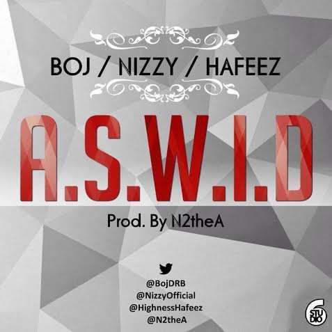 BOJ & Nizzy & Hafeez - A.S.W.I.D (Prod. by N2theA)