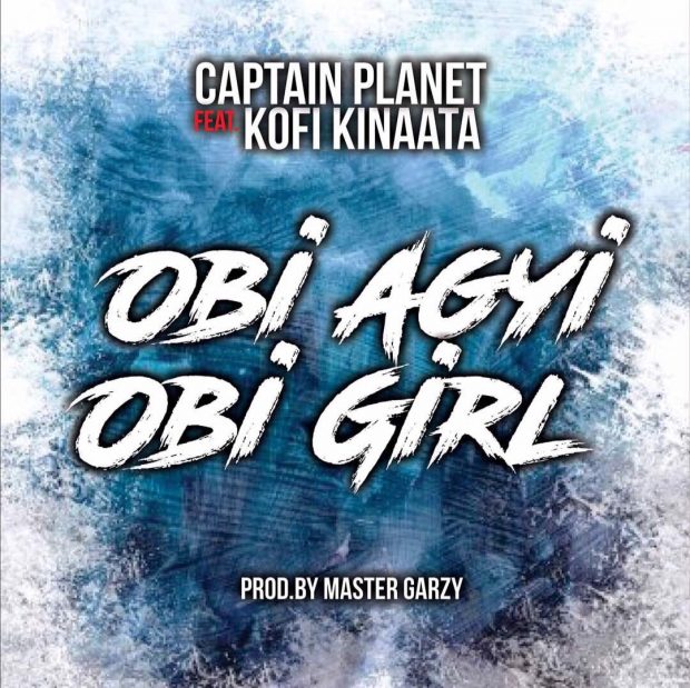 Captain Planet (4X4) - Obi Agyi Obi Girl Ft Kofi Kinaata (Prod By Mix Master Garzy)