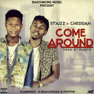 Come Around (Prod. by Popito) - Cheddah & Staizz