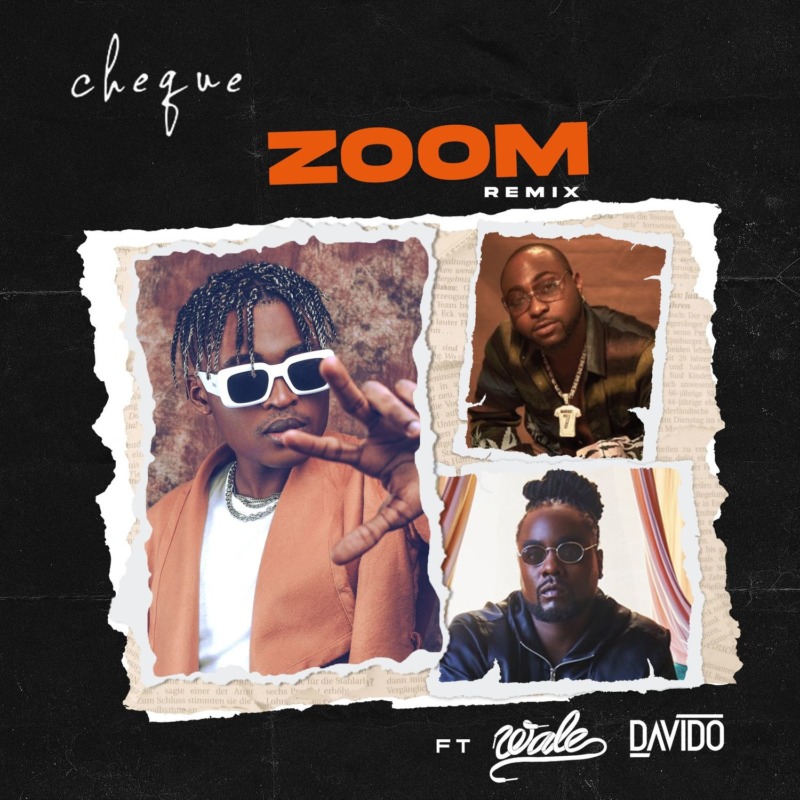 Cheque - Zoom (Remix) Ft Wale & Davido