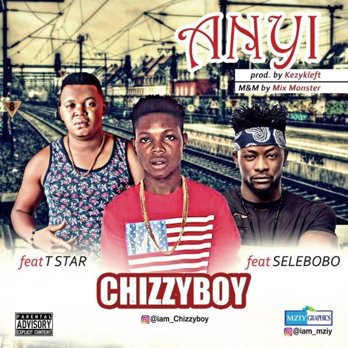 Anyi - Chizzyboy ft. T Star & Selebobo