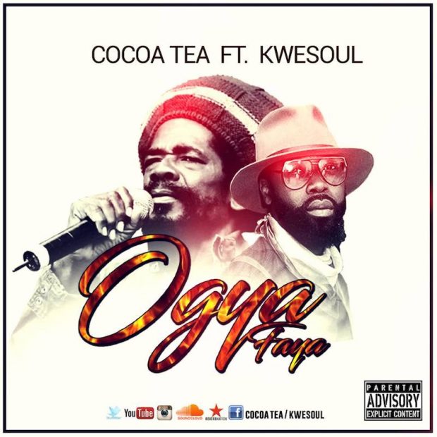 Ogya (Faya) - Cocoa Tea ft. Kwesoul
