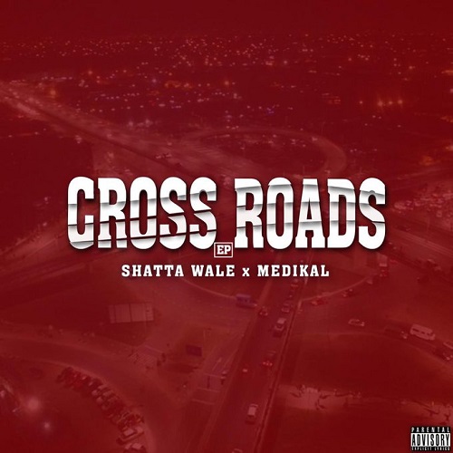 Cross Roads (Full Album) - Shatta Wale & Medikal