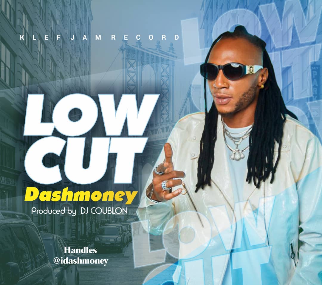 Dashmoney - Low Cut Prod By DJ Coublon @idashmoney