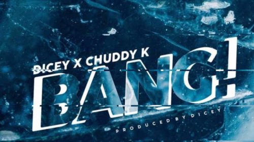 Dicey & Chuddy K - Bang