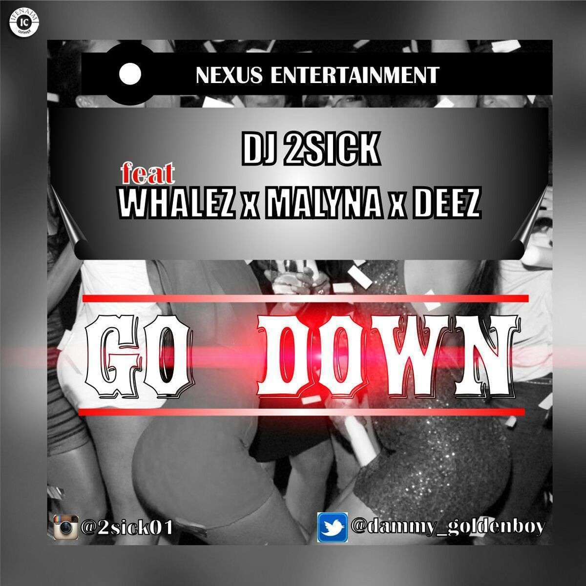 DJ 2Sick - Go Down (Prod. by Whalez) Ft Whalez & Malyna & Deez