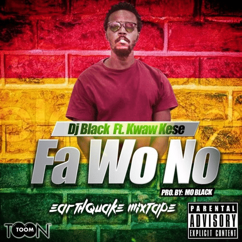DJ Black - Fa Wo No Ft Kwaw Kese (Prod By Mo Black)