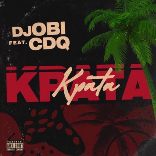 Kpata Kpata (Prod. Jay Pizzle) - DJ Obi & CDQ