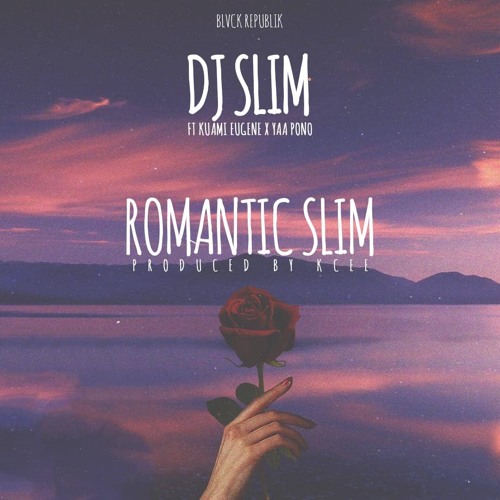 Romantic Slim - DJ Slim ft. Kuami Eugene & Yaa Pono