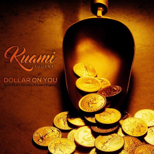 Kuami Eugene - Dollar On You (Prod by DJ Vyrusky)