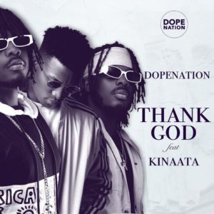 Thank God (Prod by B2) - DopeNation ft. Kofi Kinaata