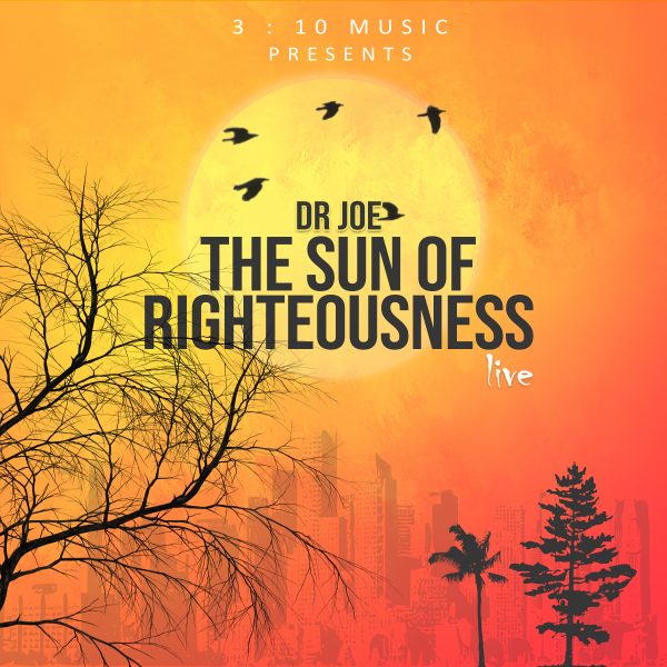 Dr Joe - The Sun of Righteousness (Live)