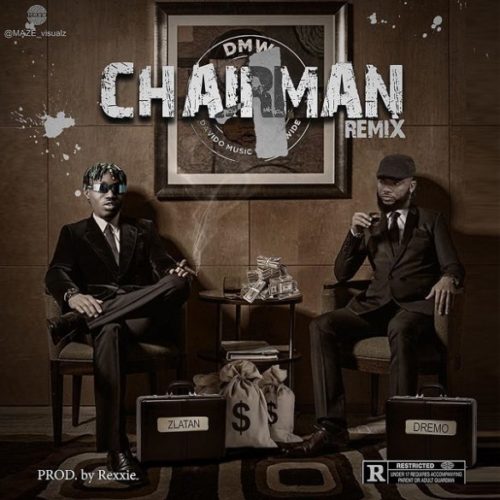 Dremo - Chairman (Remix) Ft Zlatan