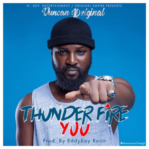 Thunder Fire You (Prod. by EddyKay RonIt) - Duncan Original
