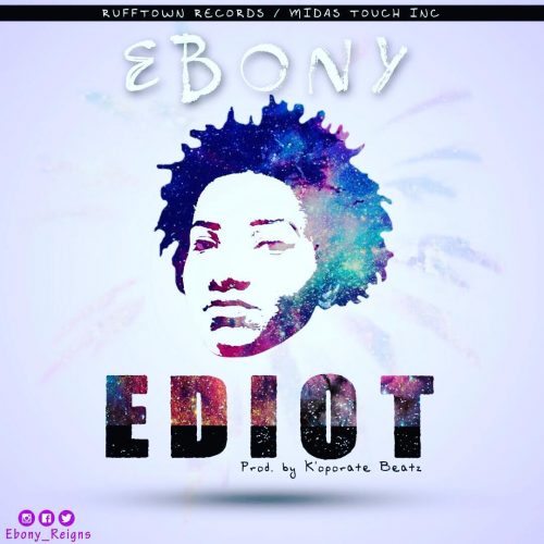 Ebony Reigns - Ediot (Prod. by K’oporate Beatz)