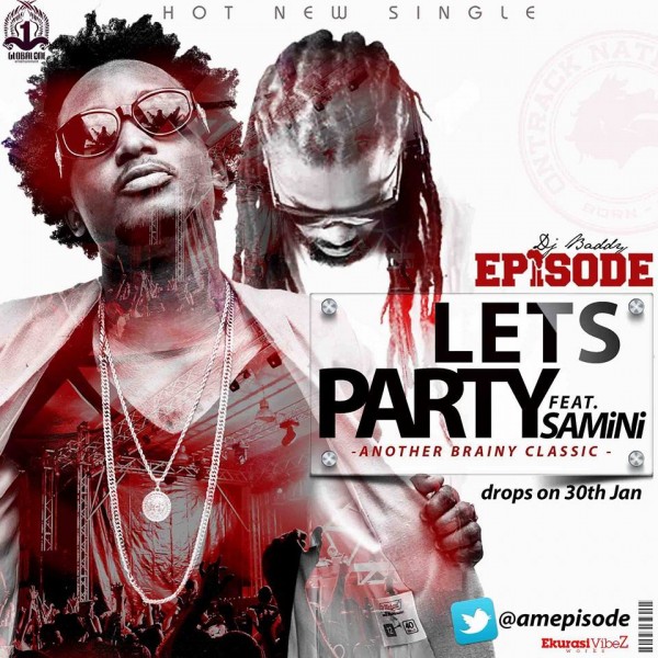 Episode - Let’s Party Ft Samini (Prod by Brainy Beatz)
