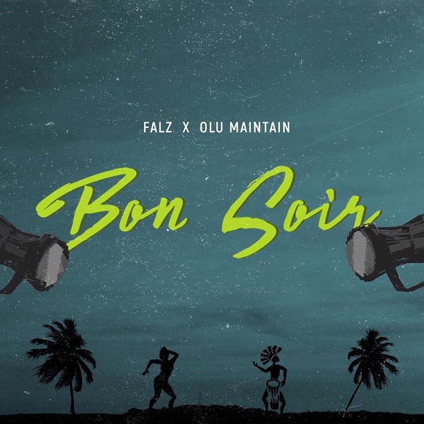 Bon Soir (Prod. By Sess) - Falz ft. Olu Maintain