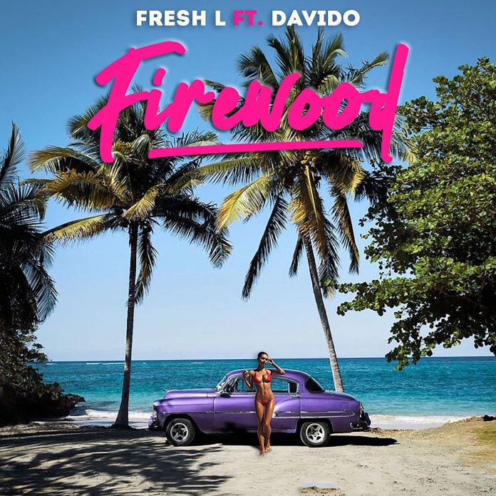 Firewood - Fresh L ft. Davido