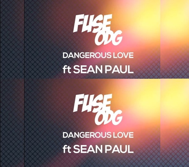 Dangerous Love - Fuse ODG ft. Sean Paul