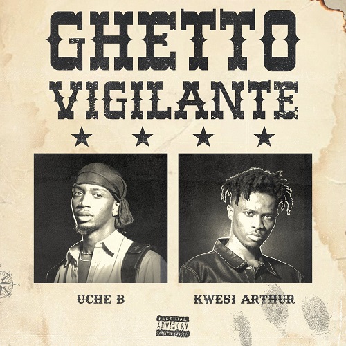 Ghetto Vigilante - Kwesi Arthur & Uche B