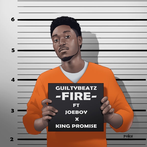 GuiltyBeatz - FIRE Ft Joeboy & King Promise