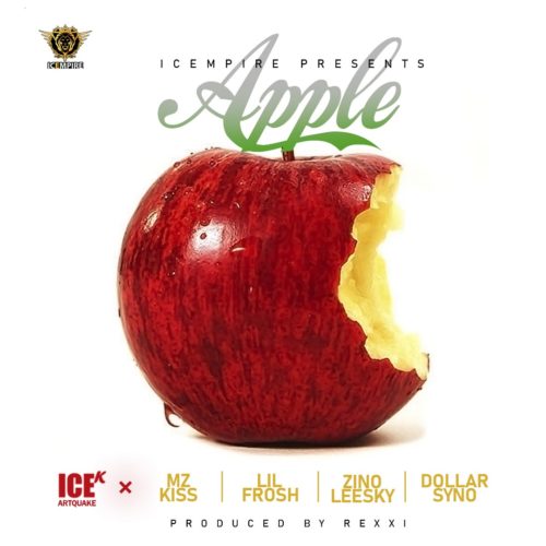 ICE K (ArtQuake) - Apple Ft Mz Kiss & Lil Frosh & Zinoleesky & Dollarsyno